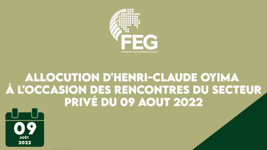 Allocution d'Henri-Claude OYIMA à l'occasion des Rencontres du Secteur Privé du 09 Aout 2022